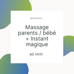 Massage Parent(s)-bébé(s) + instant magique